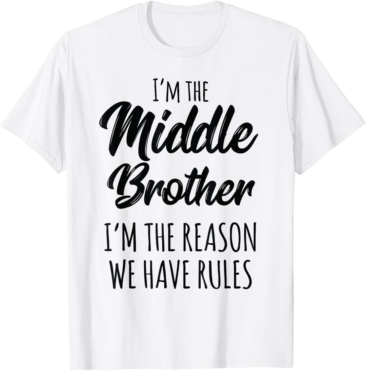 Middle Brother Shirt I'm Reason We Have Rules Funny Sibling T-Shirt - T-Shirt | White