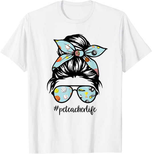 Pe Teacher Messy Bun Life Hair Glasses Phys Ed T-Shirt - T-Shirt | White