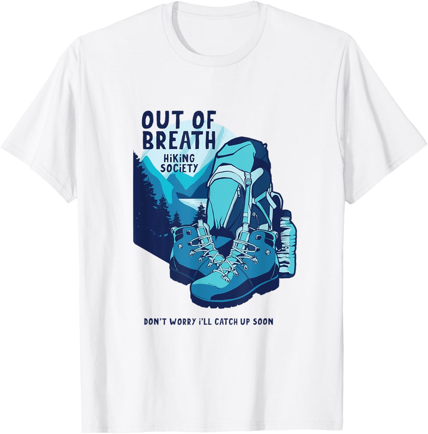 Out Of Breath Hiking Society Don't Worry Catch Up Soon T-Shirt - T-Shirt | White