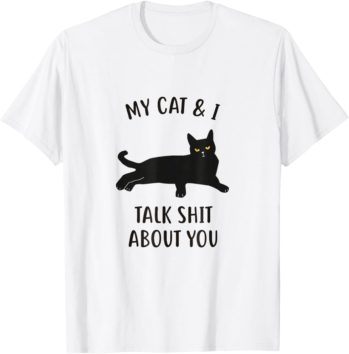 Cat Shirt: My Cat & I Talk About You Funny Black Cat T-Shirt - T-Shirt | White