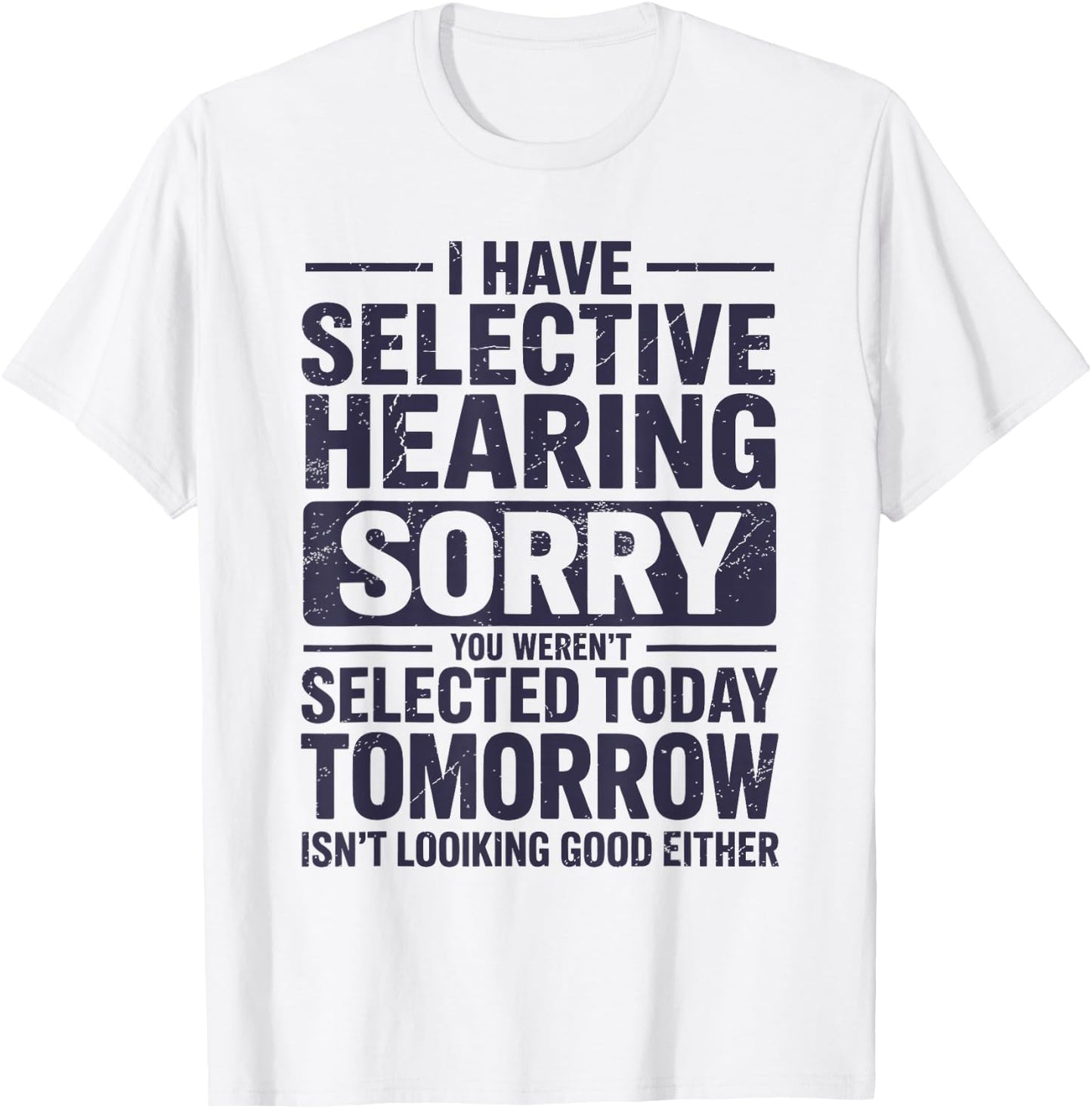Selective Hearing Mode Activated Funny Sarcastic Humor T-Shirt - T-Shirt | White