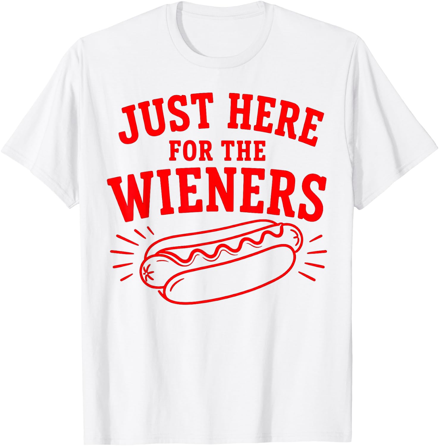 Just Here for The Wieners, Hot Dog 4th of July T-Shirt - T-Shirt | White