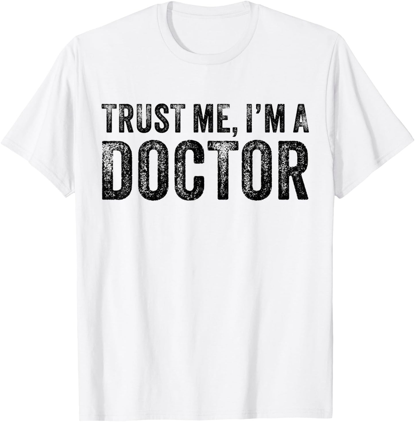 Trust Me I'm A Doctor Funny Saying Vintage T-Shirt - T-Shirt | White