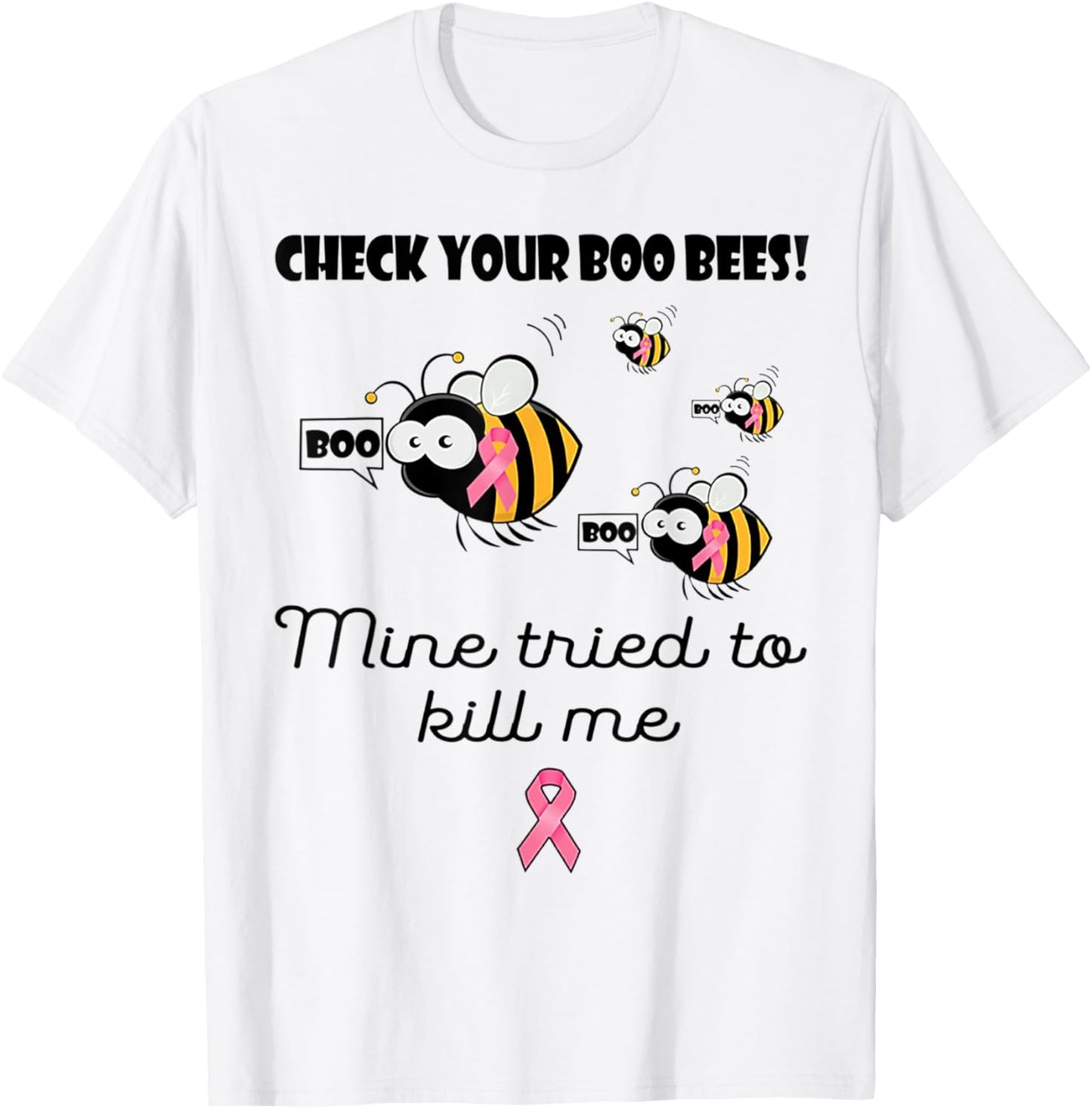 Check Your Boo Bees Mine Tried To Kill Me Breast Cancer T-Shirt - T-Shirt | White