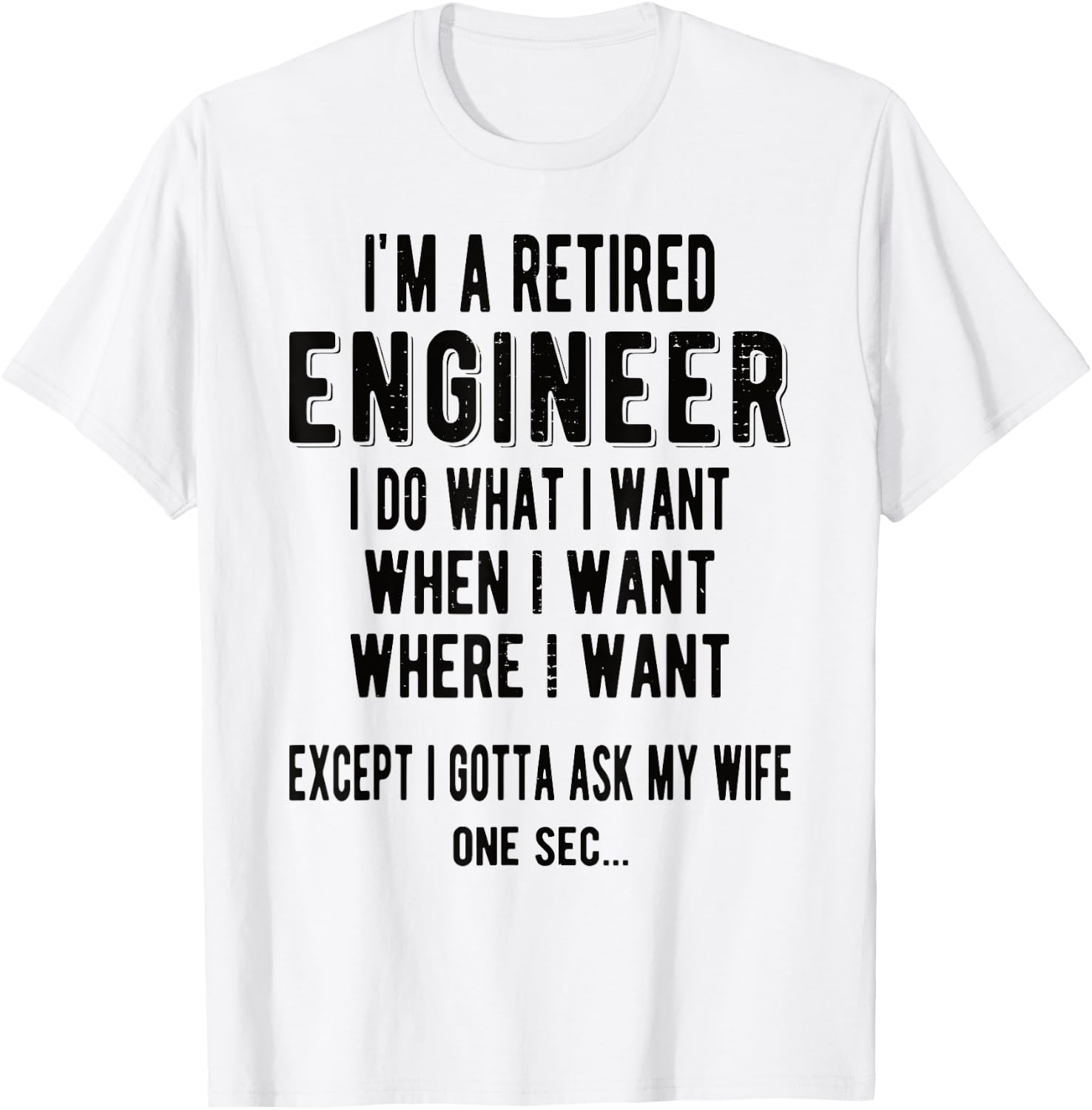 I'm A Retired Engineer Retirement T-Shirt - T-Shirt | White