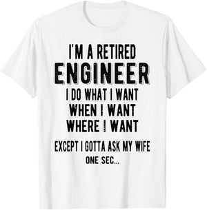 I'm A Retired Engineer Retirement T-Shirt - T-Shirt | White