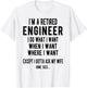 I'm A Retired Engineer Retirement T-Shirt - T-Shirt | White