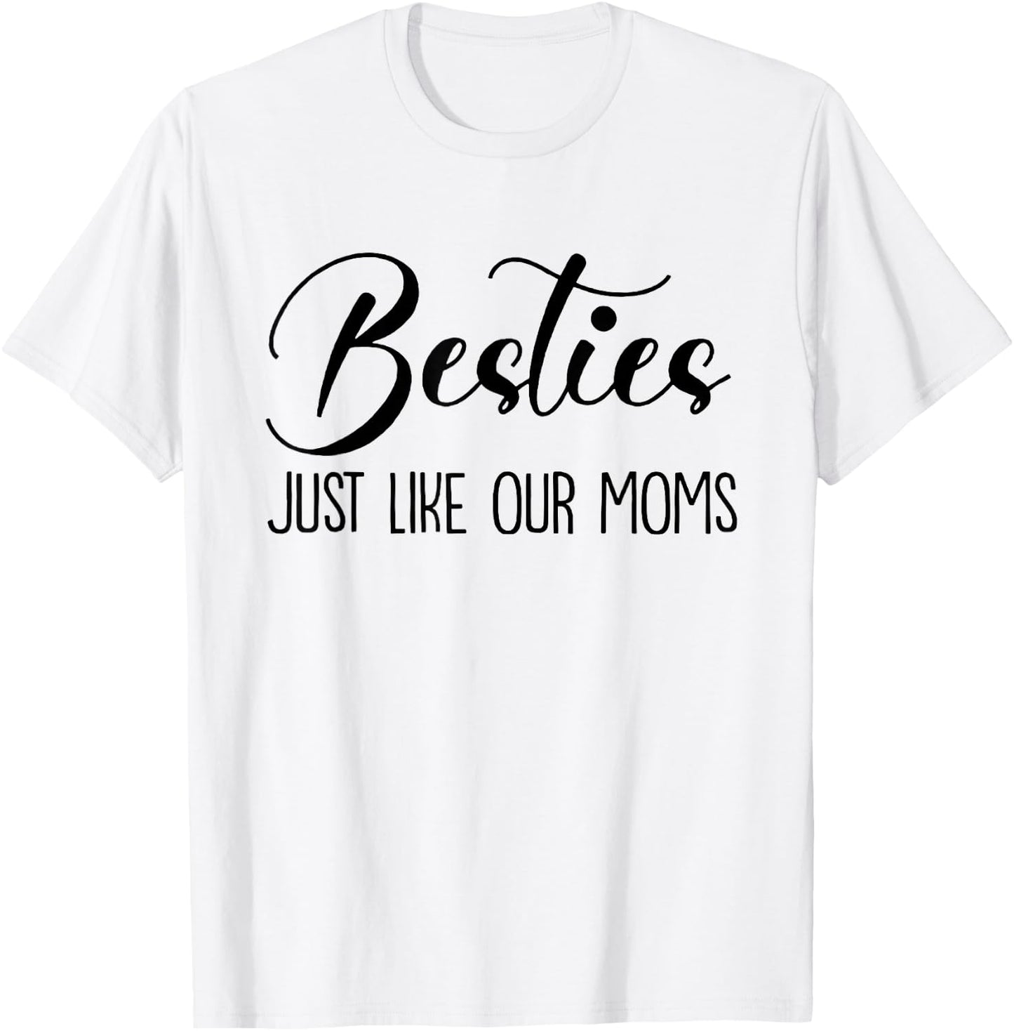 Besties Just Like Our Moms, Funny Baby, Baby Girl, New Mom T-Shirt - T-Shirt | White
