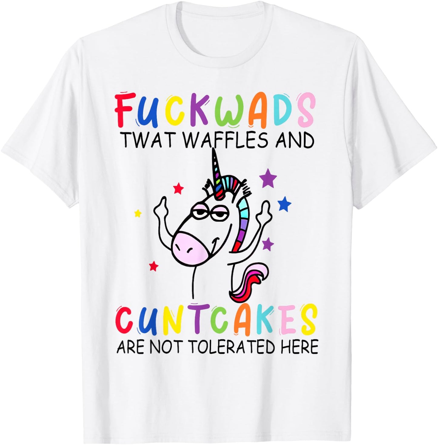 Fckwads Twat Waffles And Cuntcakes Are Not Tolerated Here T-Shirt - T-Shirt | White
