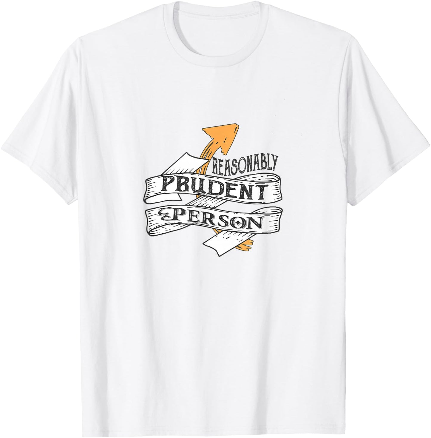 Reasonably Prudent Person - Funny Law Enthusiast T-Shirt - T-Shirt | White