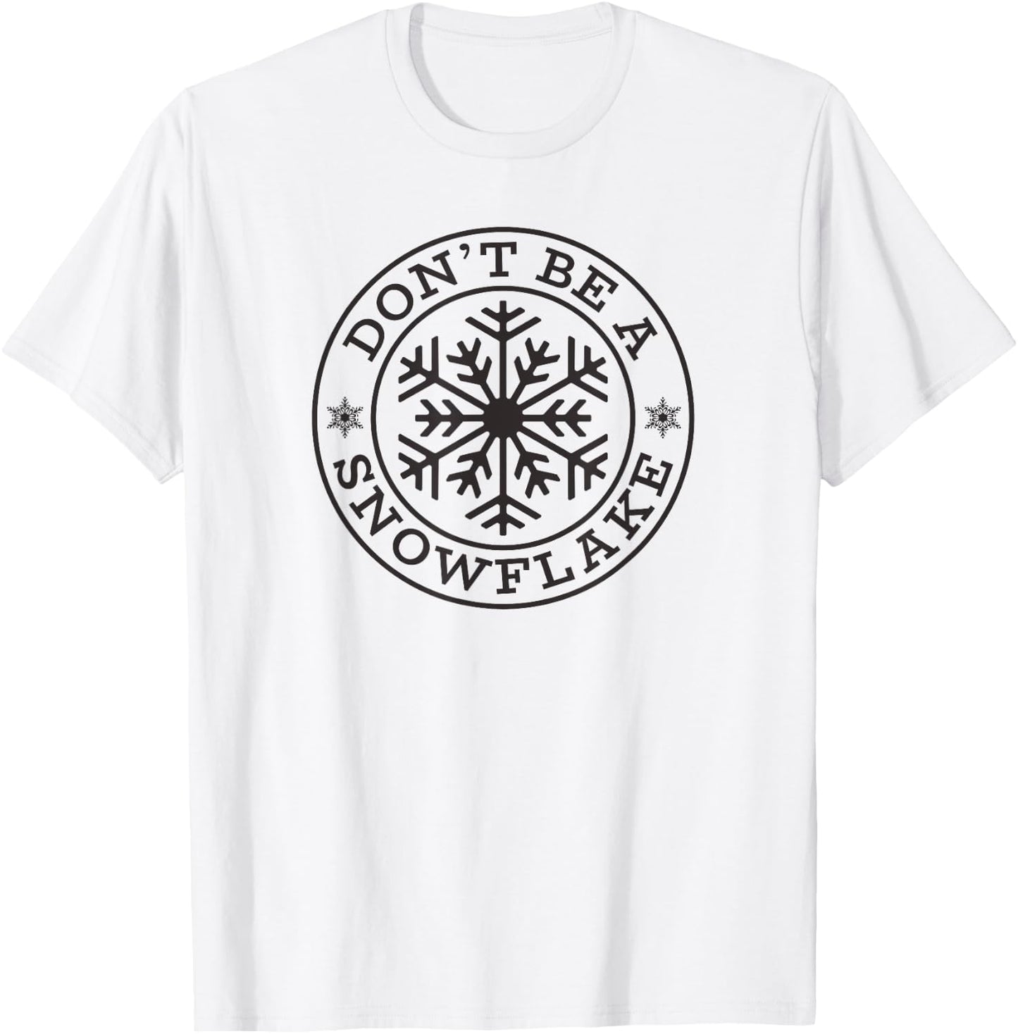 Christmas DON'T BE A SNOWFLAKE Funny Conservative Love Trump T-Shirt - T-Shirt | White