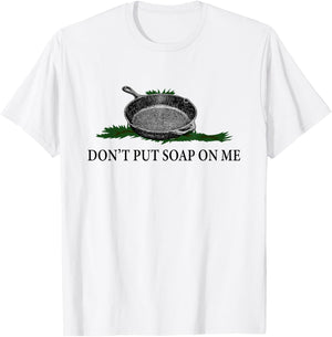 Funny Don't Put Soap On Me Apparel T-Shirt - T-Shirt | White