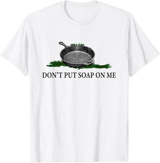 Funny Don't Put Soap On Me Apparel T-Shirt - T-Shirt | White