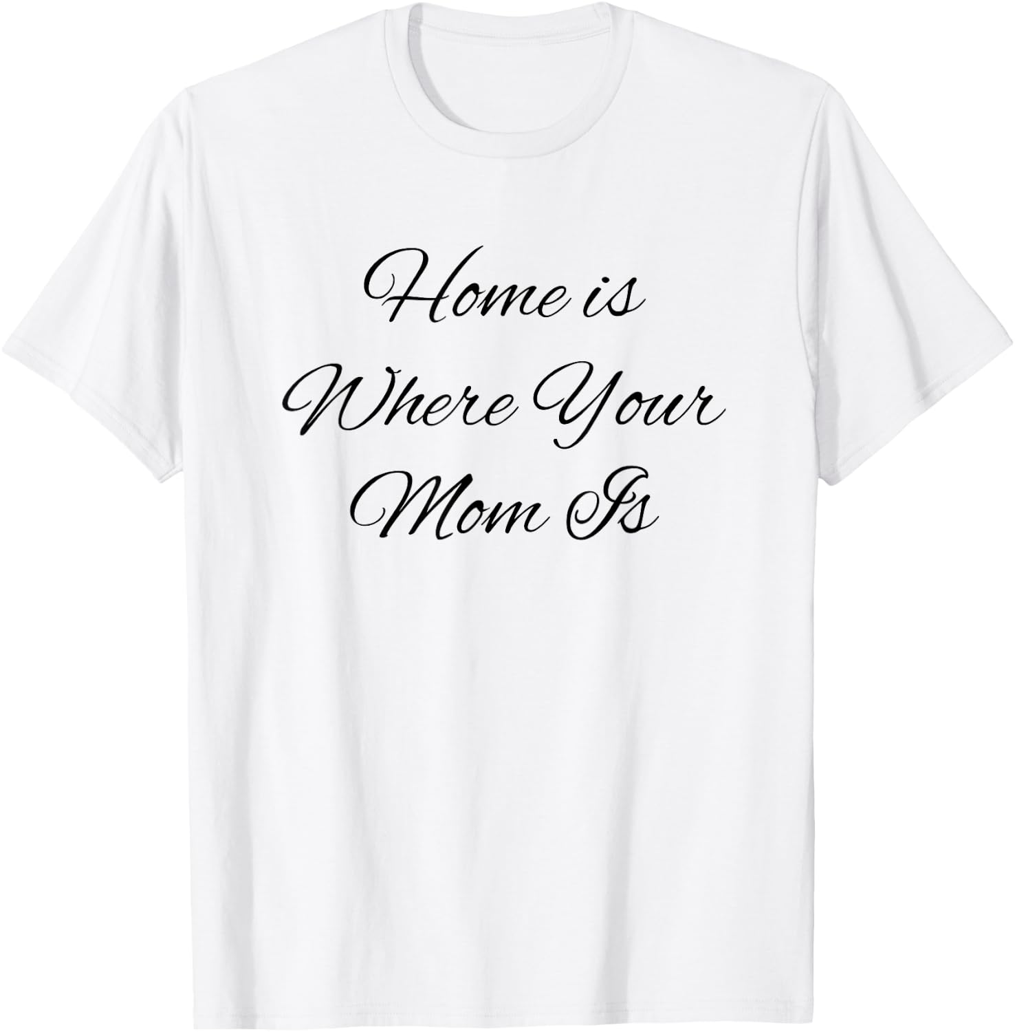 Sweet Mother Cute is Home Where Your Mom Mum Mama Funny Gag T-Shirt - T-Shirt | White