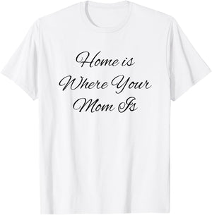 Sweet Mother Cute is Home Where Your Mom Mum Mama Funny Gag T-Shirt - T-Shirt | White