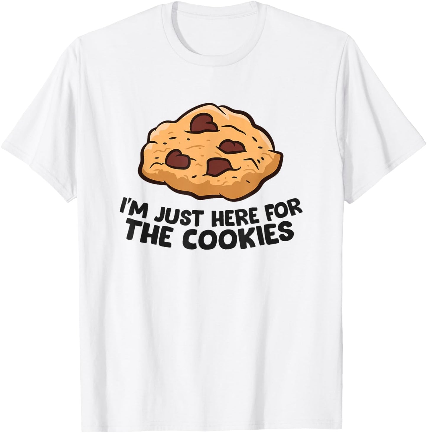 I'm Just Here for The Cookies Funny Chocolate Chip Cookie Small T-Shirt - T-Shirt | White