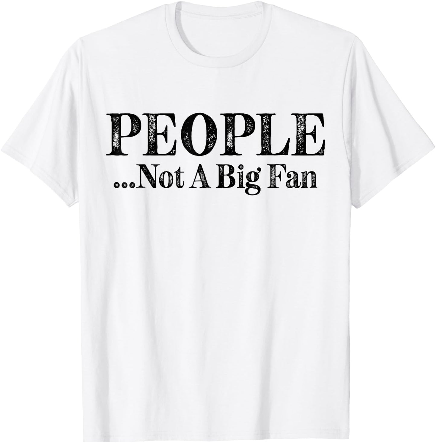 People Not A Big Fan Funny Introvert Vintage T-Shirt - T-Shirt | White