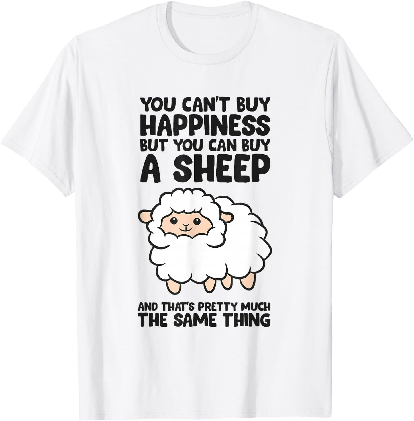 You Cant Buy Happiness But You Can Buy A Sheep T-Shirt - T-Shirt | White