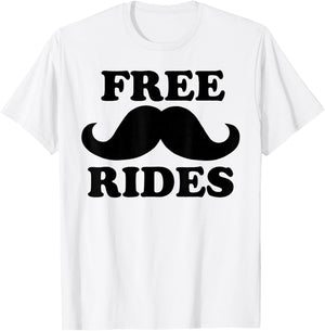 Free Rides Mustache Funny Free Mustache Rides T-Shirt - T-Shirt | White