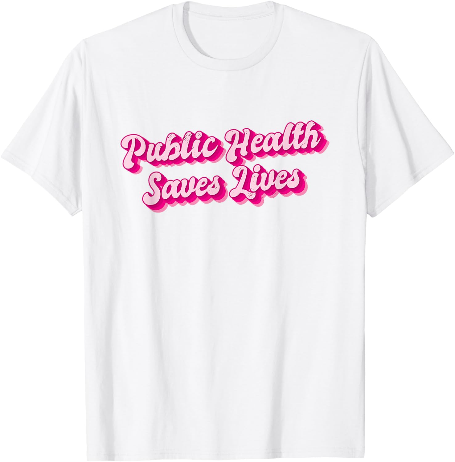 Public Health Saves Lives Health Worker T-Shirt - T-Shirt | White