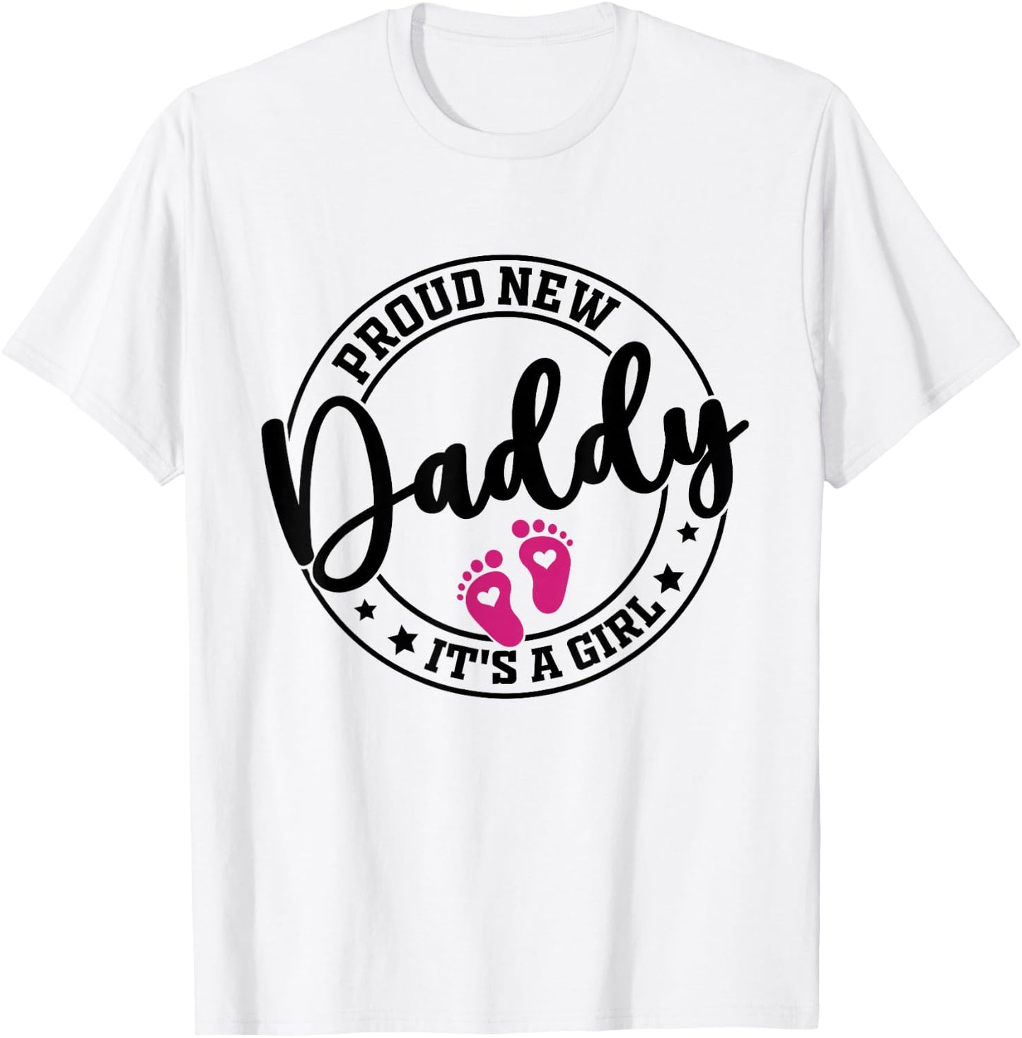 Proud New Daddy It's A Girl Dad To Be Newborn Baby Girl T-Shirt - T-Shirt | White