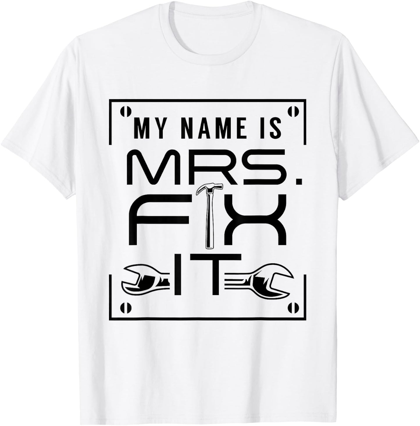 My Name Is Mrs Fix It Handyman Overhaul Repair Fixing T-Shirt - T-Shirt | White