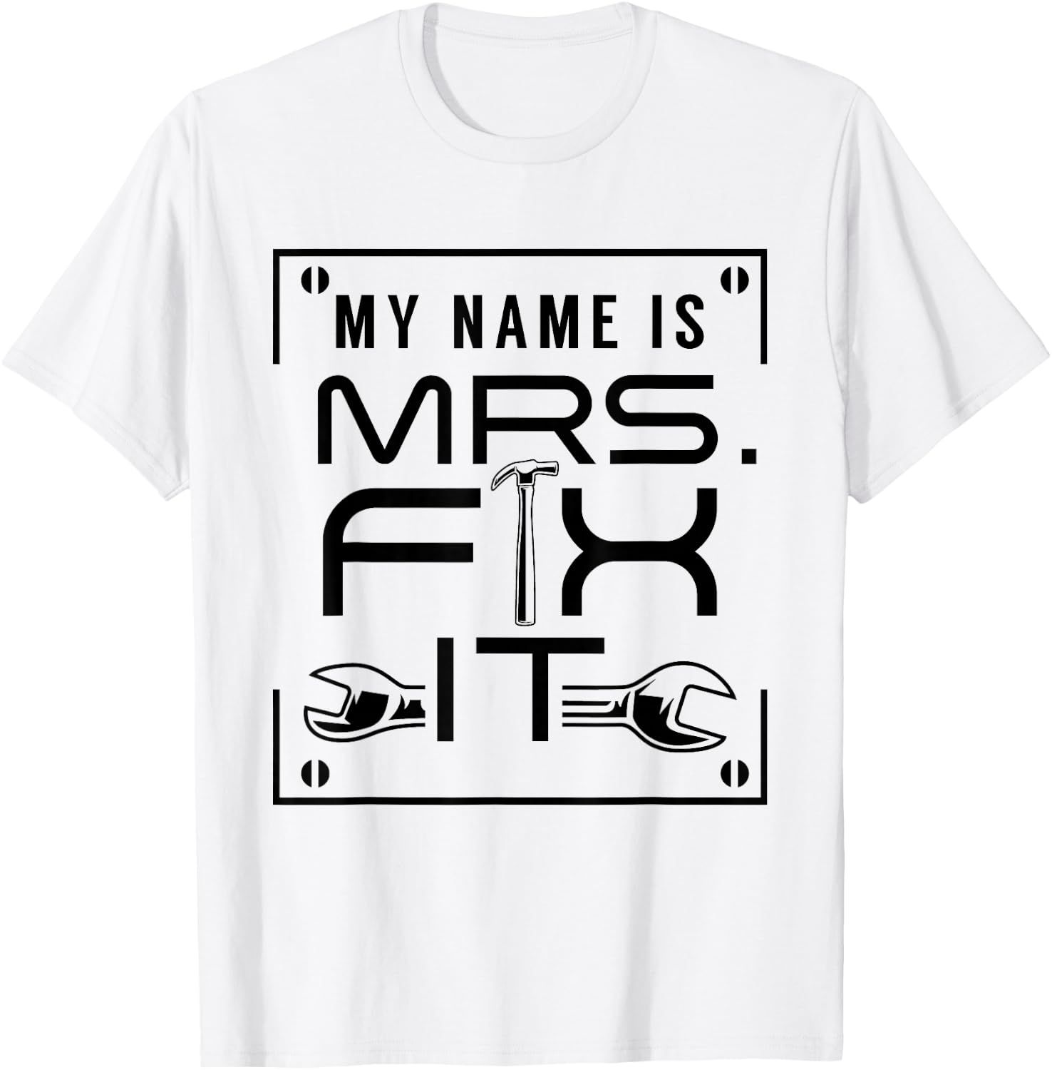 My Name Is Mrs Fix It Handyman Overhaul Repair Fixing T-Shirt - T-Shirt | White