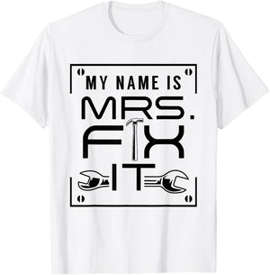 My Name Is Mrs Fix It Handyman Overhaul Repair Fixing T-Shirt - T-Shirt | White