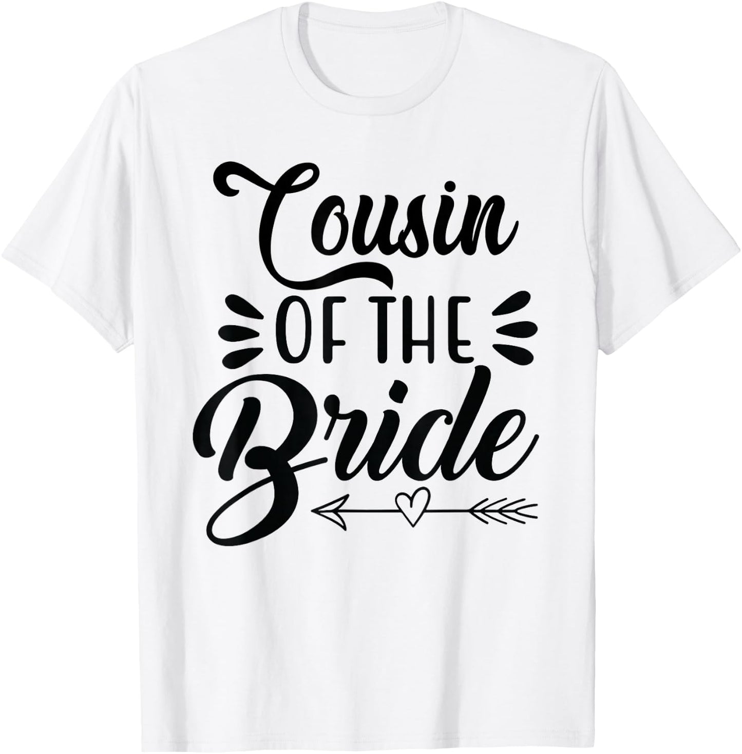 Cousin Of The Bride Wedding Party Family Bridal Shower Groom T-Shirt - T-Shirt | White
