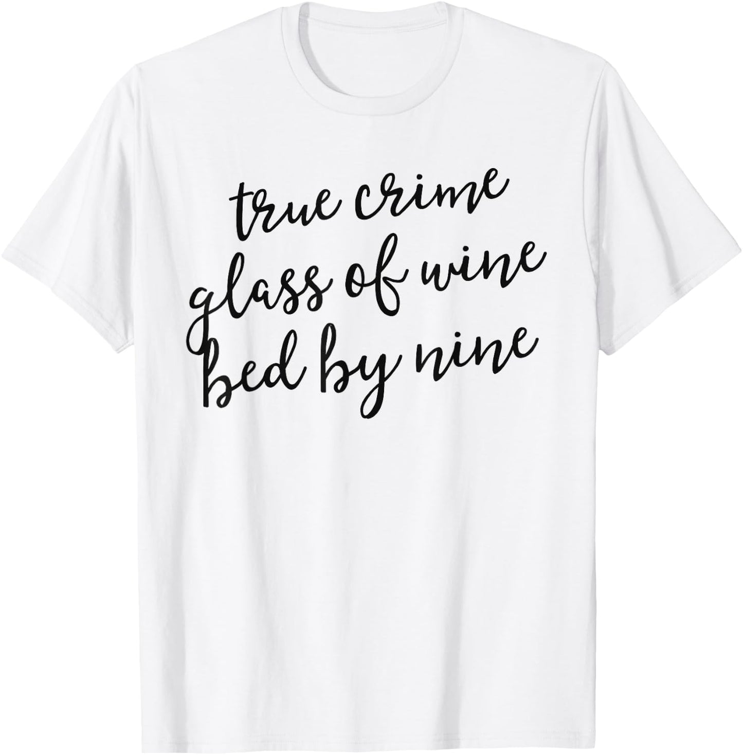 True Crime Glass Of Wine Bed By Nine Shirt Murderino Gift T-Shirt - T-Shirt | White
