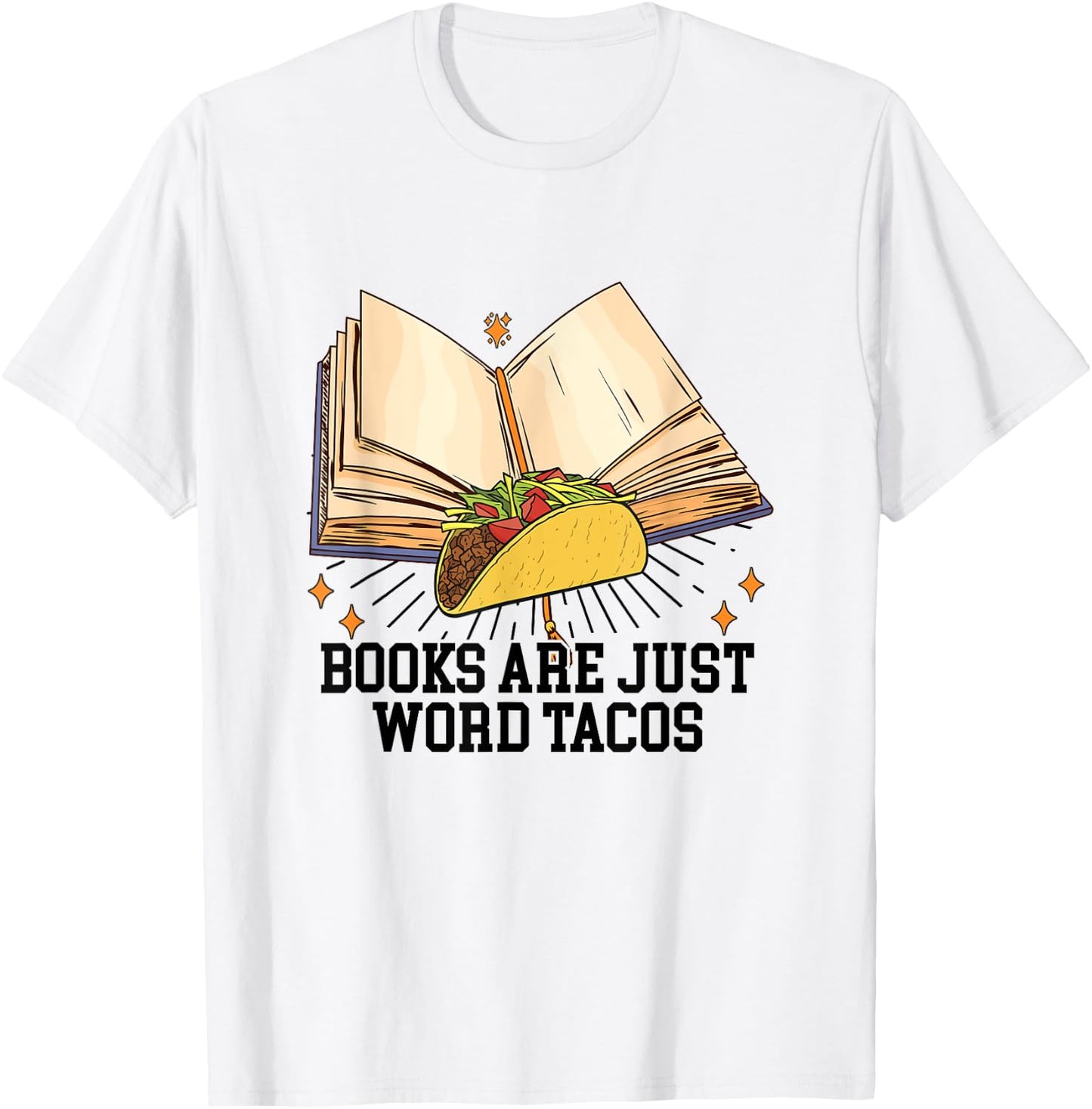 Books Are Just Word Tacos Funny Reading Bookworm Reader T-Shirt - T-Shirt | White