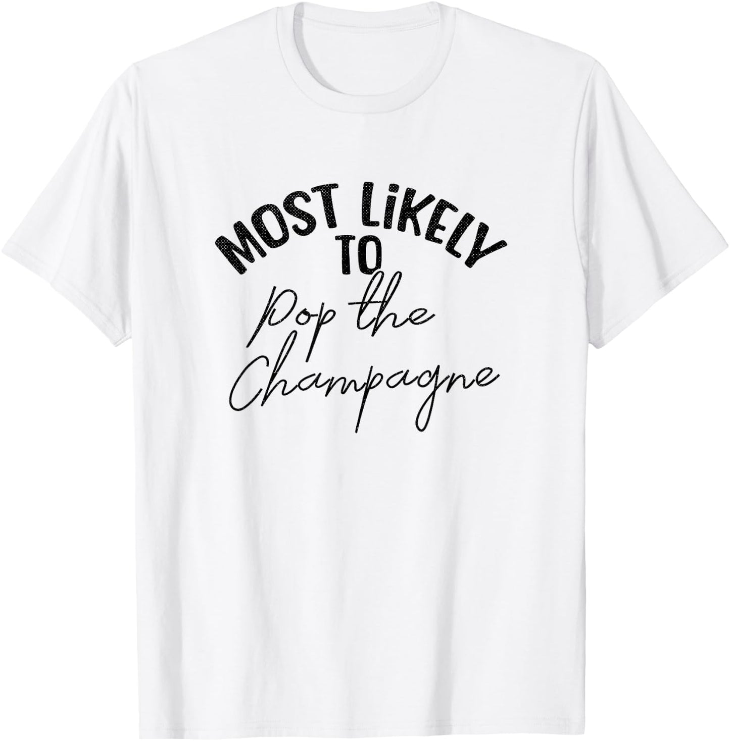 Funny Bridesmaid Bachelorette Most Likely T-Shirt - T-Shirt | White