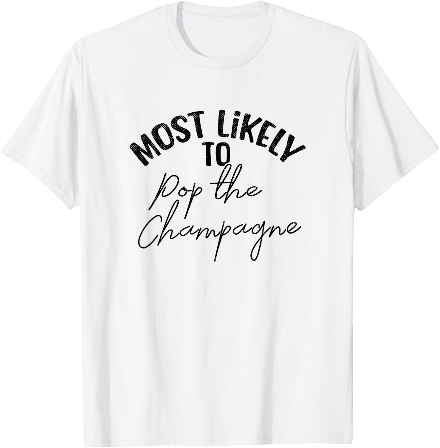 Funny Bridesmaid Bachelorette Most Likely T-Shirt - T-Shirt | White