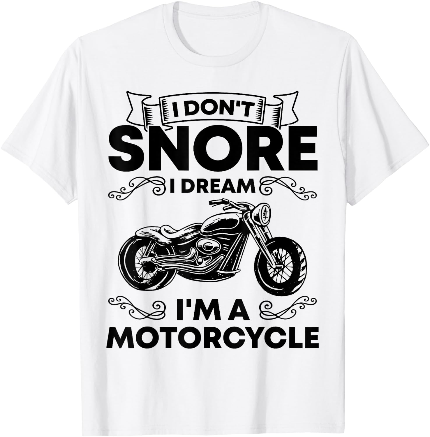 I Don't Snore I Dream I'm A Motorcycle Lover Snoring Biker T-Shirt - T-Shirt | White