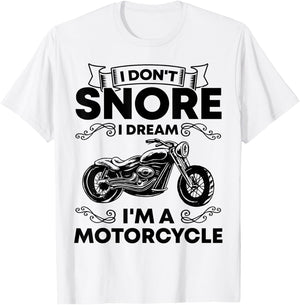 I Don't Snore I Dream I'm A Motorcycle Lover Snoring Biker T-Shirt - T-Shirt | White