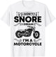 I Don't Snore I Dream I'm A Motorcycle Lover Snoring Biker T-Shirt - T-Shirt | White