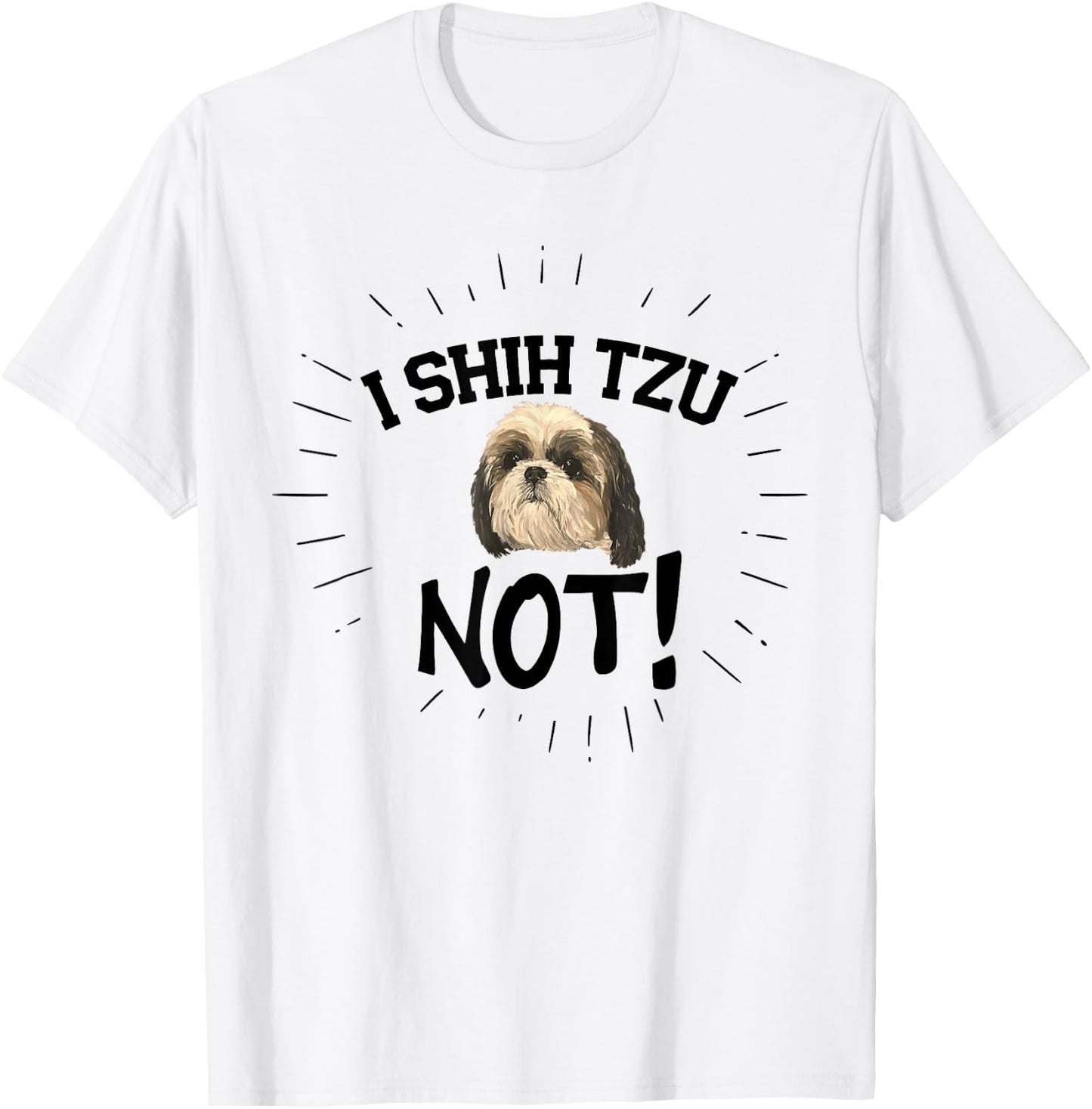Funny I Shih Tzu Not Dog, Shih Tzu Puppy Cute Best Friend T-Shirt - T-Shirt | White