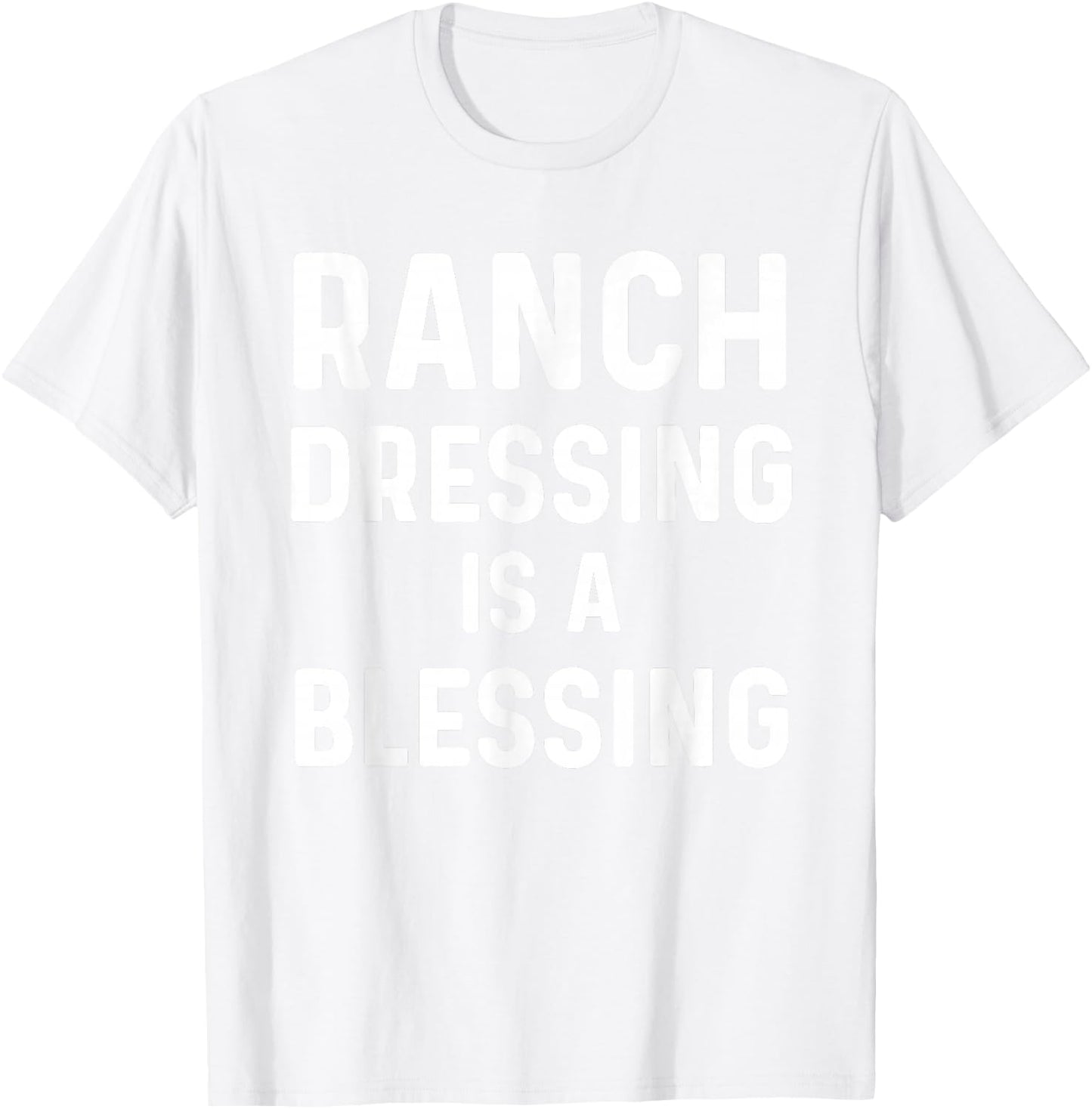 Ranch Dressing Shirt I Love Ranch Dressing Is A Blessing T-Shirt - T-Shirt | White