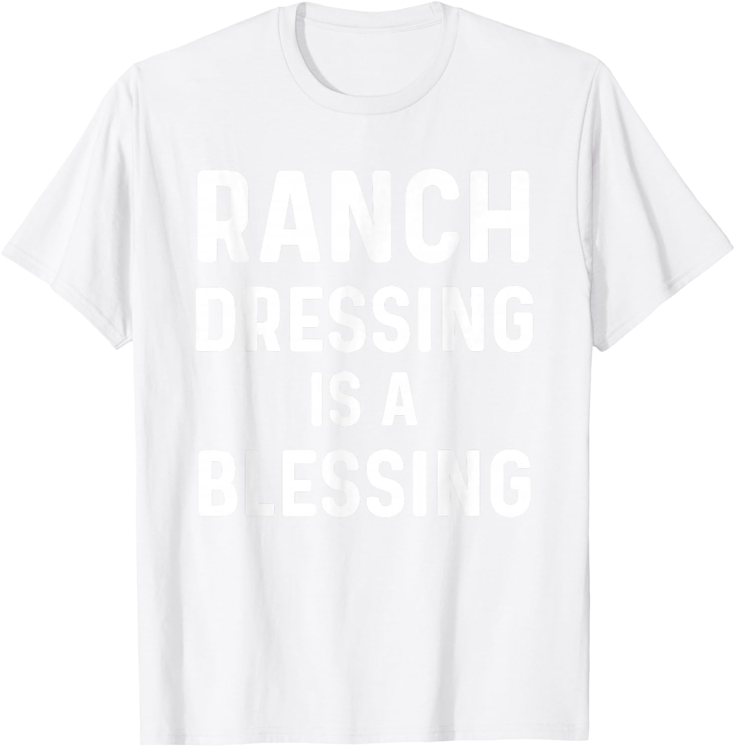 Ranch Dressing Shirt I Love Ranch Dressing Is A Blessing T-Shirt - T-Shirt | White