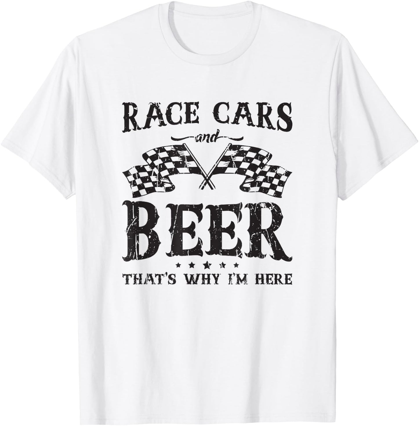 Race cars and beer that's why I'm here - american T-Shirt - T-Shirt | White