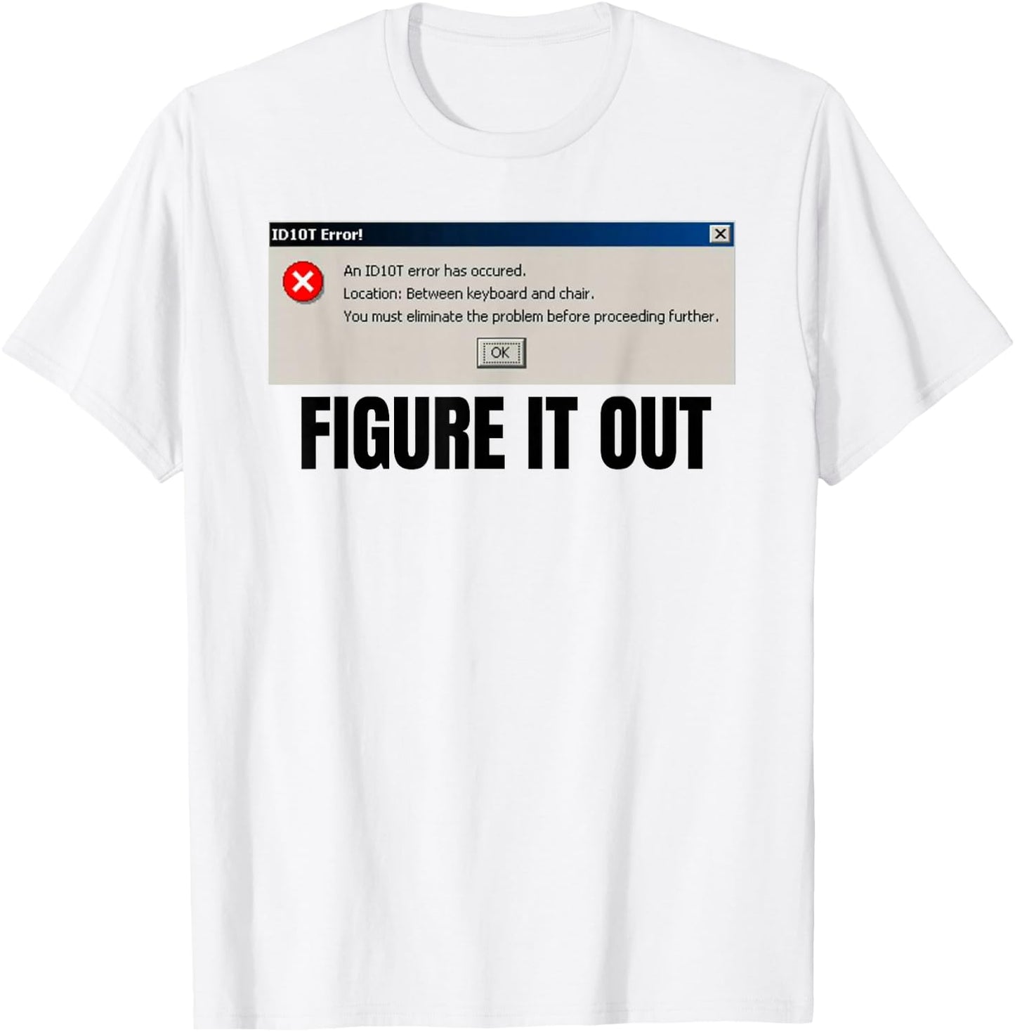 Funny ID10T Tech Support Error for techies and nerds T-Shirt - T-Shirt | White