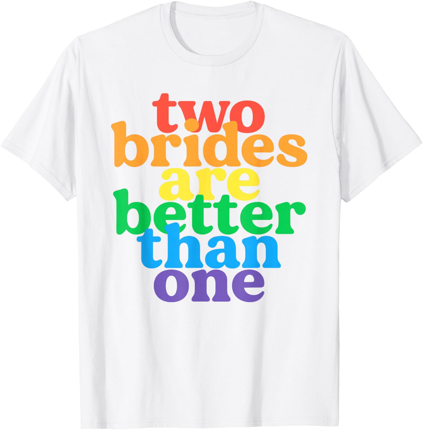Two Brides Are Better Than One Lesbian Bachelorette Wedding T-Shirt - T-Shirt | White