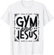 Gym and Jesus Gym Fitness Lifting Weights Body Building T-Shirt - T-Shirt | White