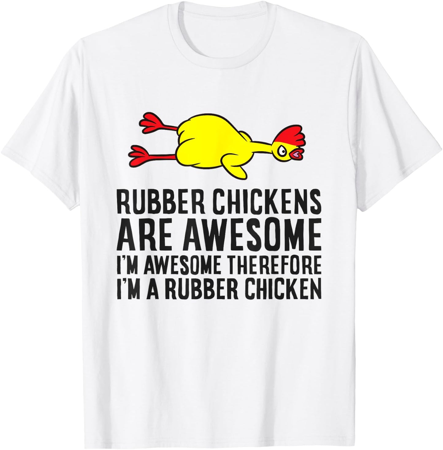 Rubber Chickens Are Awesome I'm Awesome I'm A Rubber Chicken T-Shirt - T-Shirt | White