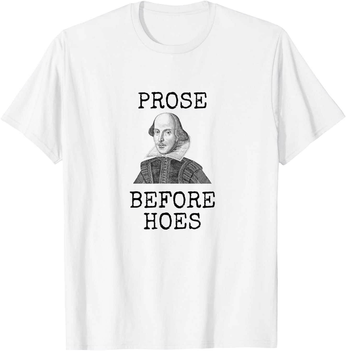 Prose Before Hoes Funny Books William Shakespeare Book Lover T-Shirt - T-Shirt | White