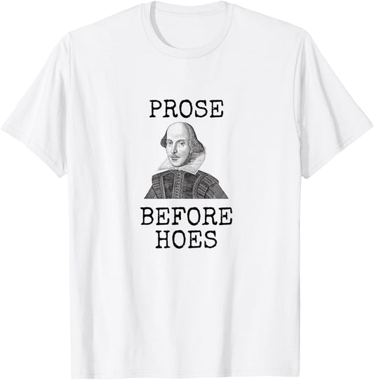 Prose Before Hoes Funny Books William Shakespeare Book Lover T-Shirt - T-Shirt | White