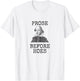 Prose Before Hoes Funny Books William Shakespeare Book Lover T-Shirt - T-Shirt | White