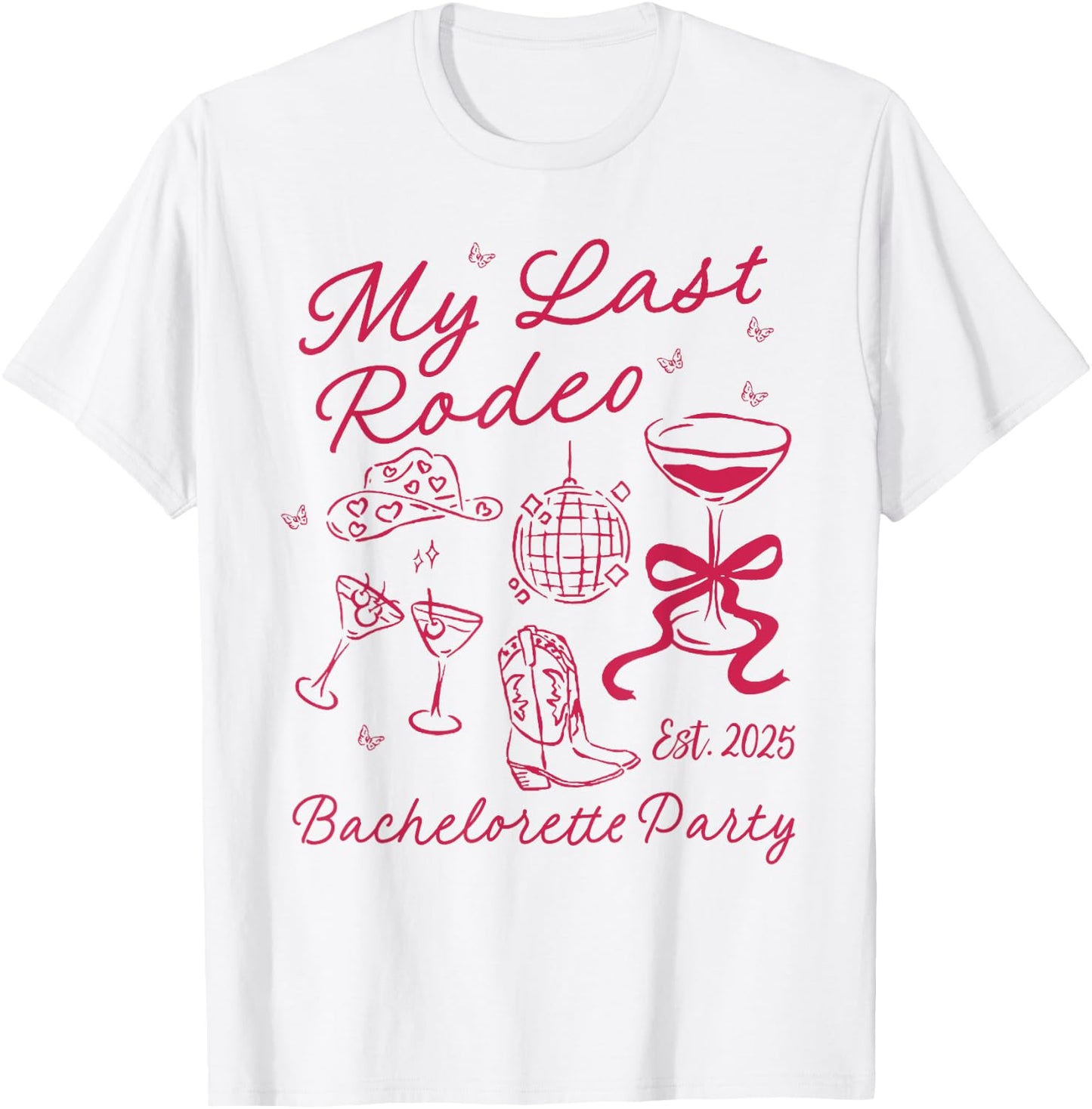 My Last Rodeo Bachelorette Est 2025 Howdy Lets Get Rowdy T-Shirt - T-Shirt | White
