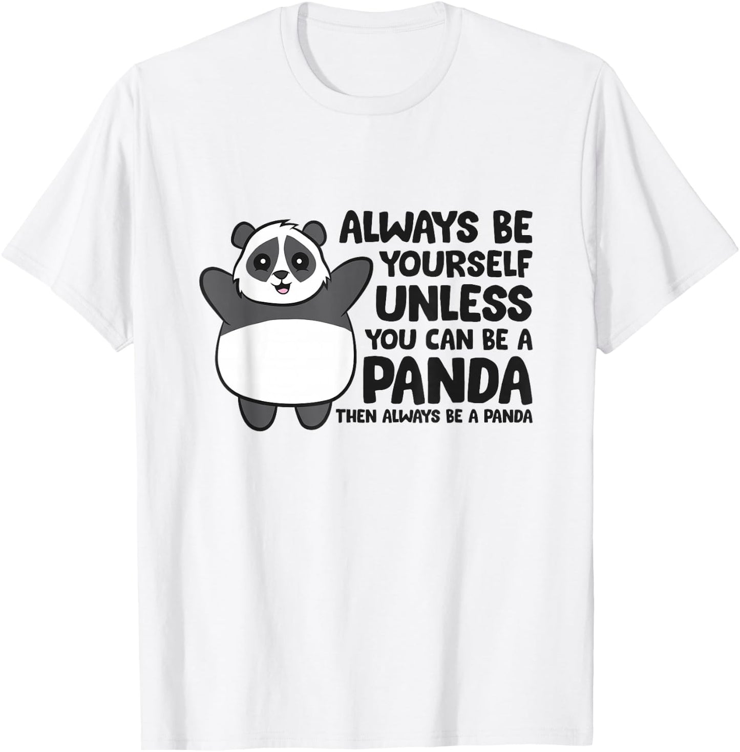 Always Be Yourself Unless You Can Be A Panda T-Shirt - T-Shirt | White