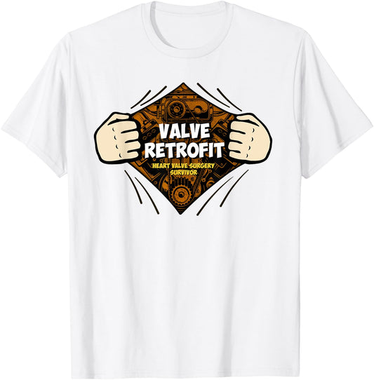 Heart Surgery Recovery Gift Valve Retrofit Survivors T-Shirt - T-Shirt | White
